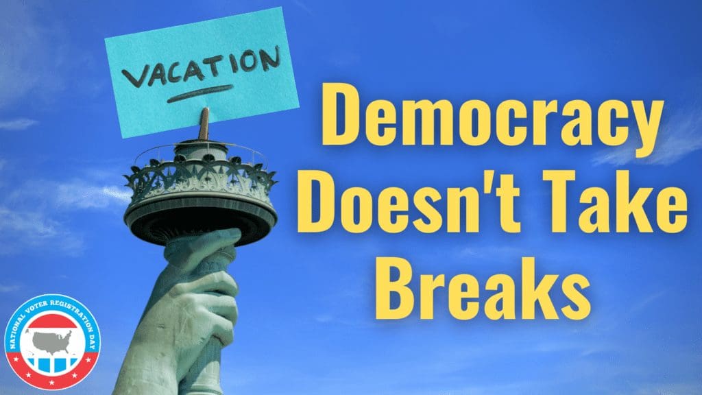 Democracy Doesn't Take Breaks