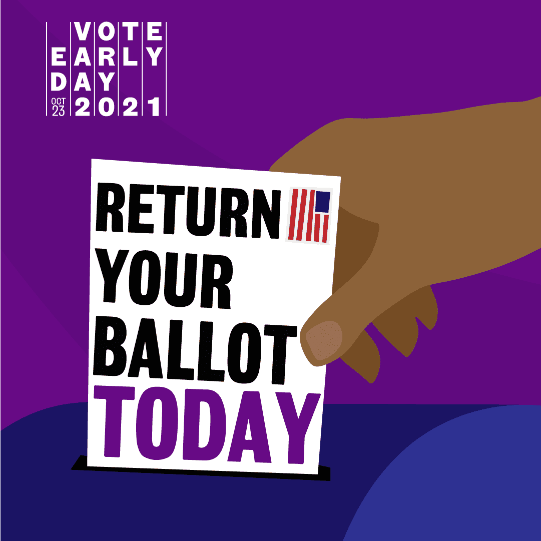 Vote Early Day 2021 Return Your Ballot Today